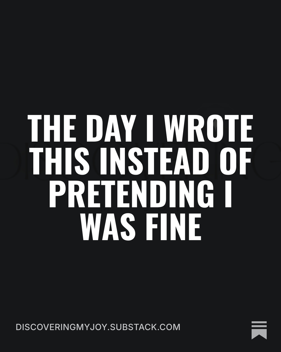 The Day I Wrote This Instead of Pretending I Was Fine